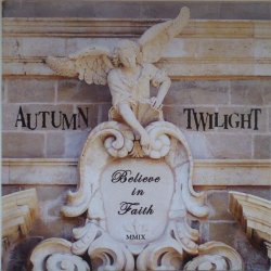 Autumn Twilight - Believe In Faith (2009) [EP]