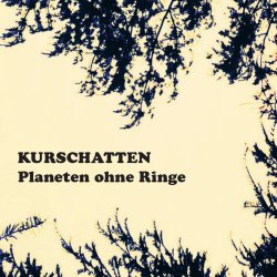 Kurschatten - Planeten Ohne Ringe (2020) [EP]