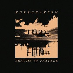 Kurschatten - Träume In Pastell (2023)