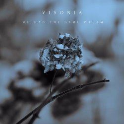 Visonia - We Had The Same Dream (2022) [Single]