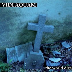 Vidi Aquam - The World Dies (2010)