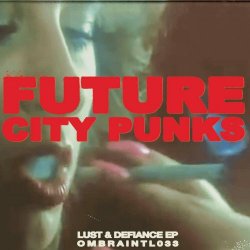 Future City Punks - Lust & Defiance (2024) [EP]