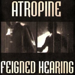 Atropine - Feigned Hearing (2000)