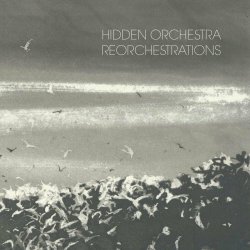 Hidden Orchestra - Reorchestrations (2015)