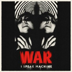 I Speak Machine - War (We're Not Going Back '24 Mix) (2024) [Single]