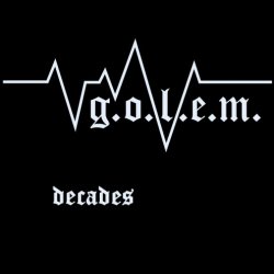 G.O.L.E.M. - Decades (2017) [2CD]