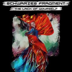 Schwarzes Fragment - The Lack Of Yourself (The Remix Album) (2021)