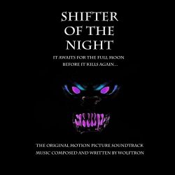 Wolftron - Shifter Of The Night (The Original Motion Picture Soundtrack) (2019)