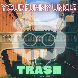 Your Funny Uncle - Trash (2024) [Single]