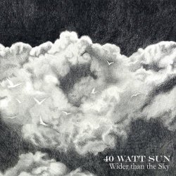 40 Watt Sun - Wider Than The Sky (2016)