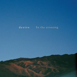 Dextro - In The Crossing (2016)