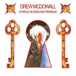 Drew McDowall - A Thread, Silvered And Trembling (2024)