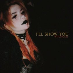 Witchgaze - I'll Show You (2024) [Single]