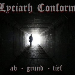 Lyciarh Conform - Ab-Grund-Tief (2020)