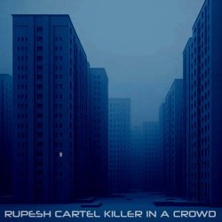 Rupesh Cartel - Killer In A Crowd (2024) [Single]