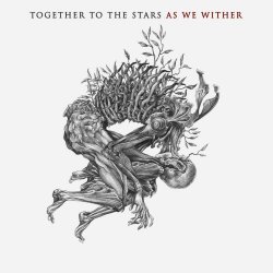 Together To The Stars - As We Wither (2020)