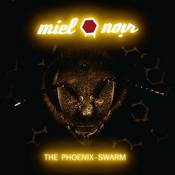 Miel Noir - The Phoenix-Swarm (2019)