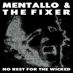 Mentallo And The Fixer - No Rest For The Wicked: 30th Anniversary (2022)