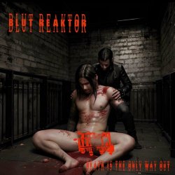 Blut Reaktor - Death Is The Only Way Out (2024) [Single]