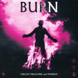 Circuit Preacher - Burn (2024) [Single]