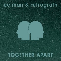 ee:man & Retrograth - Together Apart (2024) [Single]