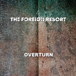 The Foreign Resort - Overturn (2022) [Single]