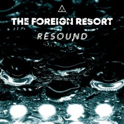 The Foreign Resort - Resound (2024) [Single]