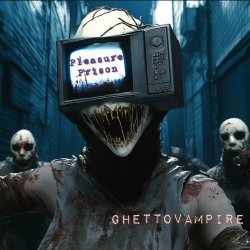 GhettoVampire - Pleasure Prison (Radio Edit) (2024) [Single]