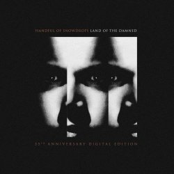 Handful Of Snowdrops - Land Of The Damned (35th Anniversary Digital Edition) (2023)