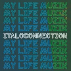 Italoconnection - My Life Muzik (2020) [EP]