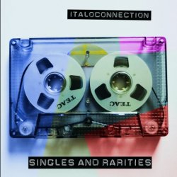 Italoconnection - Singles And Rarities (2021)