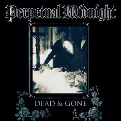 Perpetual Midnight - Dead & Gone (2024) [Single]