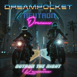 Dreampocket - Outrun The Night (Neutron Dreams Remix) (2024) [Single]