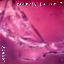 Putrefy Factor 7 - Legacy (2002)