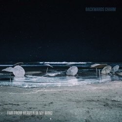 Backwards Charm - Far From Heaven In My Mind (2018)