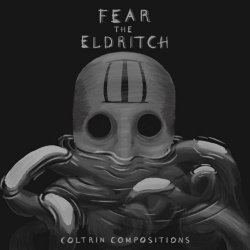 Coltrin Compositions - Fear The Eldritch III (2023)