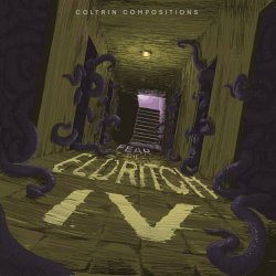 Coltrin Compositions - Fear The Eldritch IV (2024)