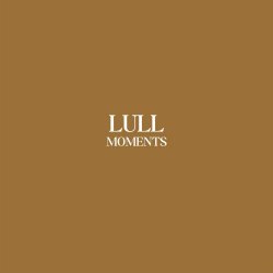 Lull - Moments (2021) [Remastered]