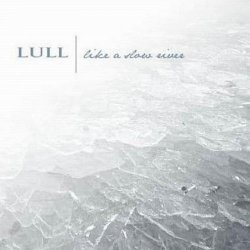 Lull - Like A Slow River (2009)