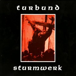 Turbund Sturmwerk - Turbund Sturmwerk (2003) [Remastered]