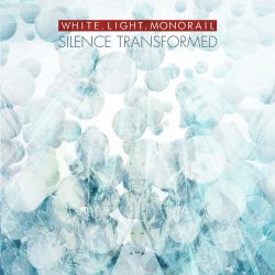 White.Light.Monorail - Silence Transformed (2020) [EP]