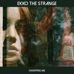 Ekko The Strange - Haunting Me (2020)