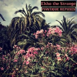 Ekko The Strange - Mystique Remixes (2024) [Single]