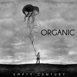 Organic - Empty Century (2015)