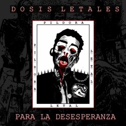 Píldora Letal - Dosis Letales Para La Desesperanza (2021)