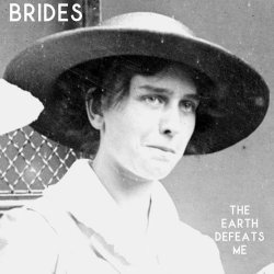 Brides - The Earth Defeats Me (2023)