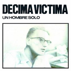 Décima Víctima - Un Hombre Solo (1984)