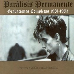 Parálisis Permanente - Grabaciones Completas 1981-1983 (2001)