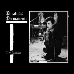 Parálisis Permanente - Los Singles (2019) [Reissue]