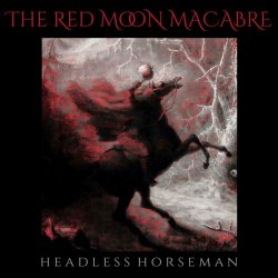 The Red Moon Macabre - Headless Horseman (2024) [Single]